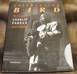 "Celebrating Bird: The Triumph of Charlie Parker" Gary Giddins 1986 HCDJ 1st Ed. - Imagen 1 de 6