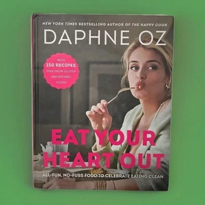 Eat Your Heart Out by Daphne Oz (Hardcover, 2021) Clean Eating Cookbook - Picture 1 of 14