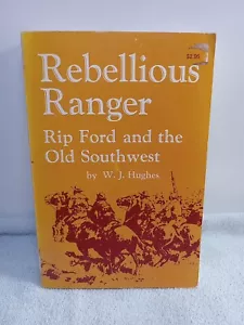 REBELLIOUS RANGER Rip Ford And The Old Southwest W J Hughes 1964 - Picture 1 of 6