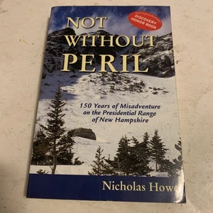 Not Without Peril: 150 Years of Misadventure on the Presidential Ran VERY GOOD - Bild 1 von 5