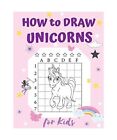 How To Draw Unicorns For Kids: A Super Fun Step-By-Step Drawing Activity Book Fo