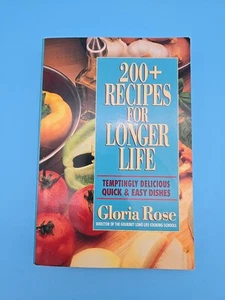 200+ Recipes for Longer Life Gloria Rose 1994 Avery Publishing First Edition PB - Foto 1 di 15