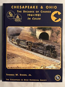 Chesapeake & Ohio The Decades of Change 1961-1981 In Color, T. Dixon - Hardcover - Picture 1 of 4