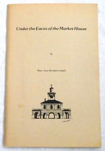 Under the Eaves of the Market House by Mary Jane Brothers Smith - Picture 1 of 1