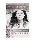 My Cheri Amour A True Heartbreaking Love Story R W Pursur