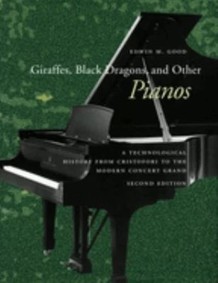 Giraffes, Black Dragons, and Other Pianos : A Technological Histo - Image 1 of 2