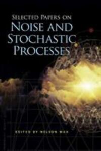 Selected Papers on Noise and Stochastic Processes by Wax, Nelson