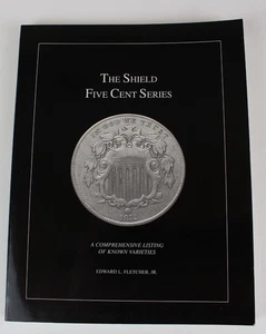 The Shield Five Cent Series-A Comprehensive Listing of Known Varieties-Fletcher - Imagen 1 de 6