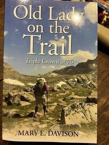 Old Lady on the Trail : Triple Crown At 76 by Mary E. Davison (2018, Trade... - Picture 1 of 1