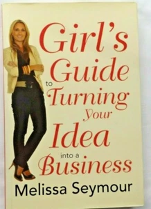 Melissa Seymour Girl's Guide to Turning Your Idea into a Business plan marketing - Picture 1 of 5