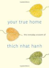 Your True Heim : The Everyday Wissen Von Thich Nhat Hanh , Neu B