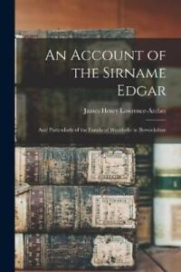 James Henry Lawrence-Archer An Account of the Sirname Edgar (Paperback)