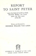 REPORT TO SAINT PETER UPON THE KIND OF WORLD IN WHICH HENDRIK WILLEM VAN LOON SP
