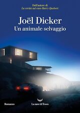 Un Animale Selvaggio - Joel Dicker - lingua Italiana, 2024- La nave di Teseo
