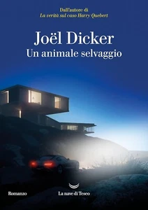 Un Animale Selvaggio - Joel Dicker - lingua Italiana, 2024- La nave di Teseo - Foto 1 di 1