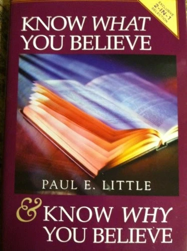 KNOW WHAT YOU BELIEVE ; AND, KNOW WHY YOU BELIEVE By Paul E Little **BRAND NEW** - Image 1 of 1