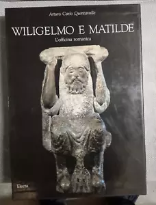 Wiligelmo e Matilde L'officina Romantica di Cartlo A. Quintavalle - Electa - Foto 1 di 1
