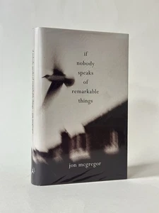 SIGNED If Nobody Speaks of Remarkable Things, Jon McGregor. 2002 1st Edition  - Bild 1 von 3