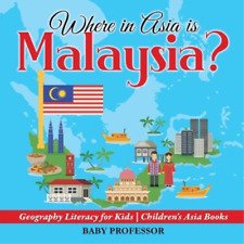 Baby Professor Where in Asia is Malaysia? Geography Literacy for Kid (Paperback)
