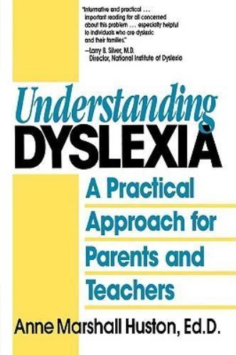 Understanding Dyslexia : A Practical Approach for Parents and Teachers by Anne Marshall Huston (1992, Trade Paperback)
