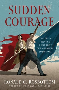 Sudden Courage: Youth in France Confront the Germans, 1940-1945 - Picture 1 of 1