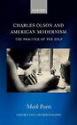Charles Olson and American Modernism: The Practice of the Self by Mark Byers (En