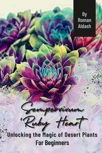 Sempervivum 'Ruby Heart': Unlocking the Magic of Desert Plants, For Beginners by - Imagen 1 de 1