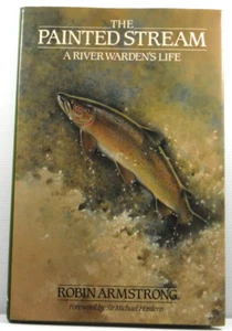 The Painted Stream by Robin Armstrong River Warden True story of fish poaching - Picture 1 of 21