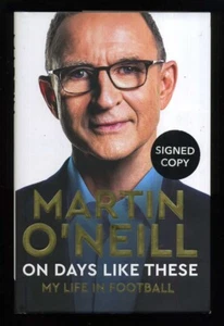 Martin O'Neill - On Days Like These: My Life in Football; SIGNED 1st/1st - Picture 1 of 2