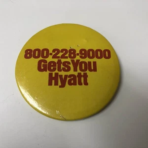 Vintage 800-228-9000 GETS YOU HYATT / Hyatt Hotel Button Pinback - Picture 1 of 2