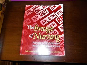 The Image Of Nursing : Perspectives on Shaping, Empowering, & Elevating... SALE! - Picture 1 of 3