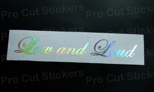 Low and Loud Exhaust Silver Hologram Neo Chrome Car Sticker Decal Scene JDM DUB - Picture 1 of 3