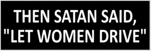 LUSTIGER AUTOAUFKLEBER AUFKLEBER "DANN SAGTE SATAN LASS FRAUEN FAHREN" - Bild 1 von 1