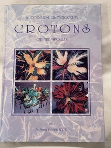 Codiaeum Encyclopedia: Crotons of the World by B. Frank Brown-ED.D HC Signed - Picture 1 of 10