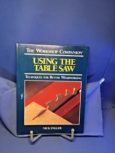 Verwenden der Tischsäge: Techniken zur besseren Holzbearbeitung von Nick Engler 1992 HC - Bild 1 von 12
