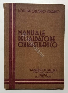 O. Stegagno - Manuale del Saldatore Ossiacetilenico - ed. 1939 - Foto 1 di 3