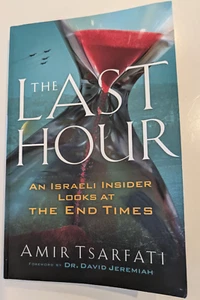 THE LAST HOUR AN ISRAELI INSIDER LOOKS AT THE END TIMES BY AMIR TSARFATI, TRADE - Picture 1 of 2