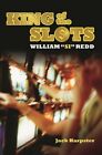 King Of The Slots : William "Si" Redd, Hardcover By Harpster, John, Brand New...