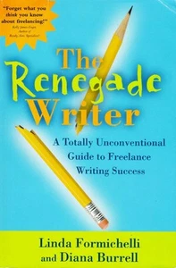 The Renegade Writer: A Totally Unconventional Guide to Freelance Writing Success - Bild 1 von 1