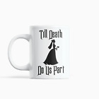 Till Death Do Us Part 11oz Mug - Coffee Mug - Tea Cup - Haunted Mansion Bride