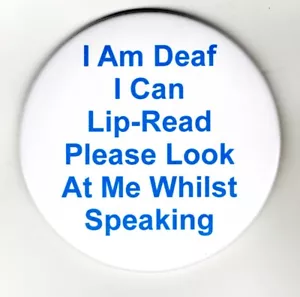 I Am Deaf I Can Lip Read Please Look 3" Button Badge Deaf Useful Assistance Aid - Picture 1 of 2