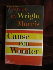 Wright Morris - CAUSE FOR WONDER - 1st - Picture 1 of 1