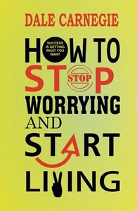 How to Stop Worrying and Start Living - Picture 1 of 2