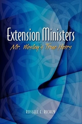 Extension Ministers : Mr. Wesley's True Heirs Paperback Russell E - Image 1 of 2