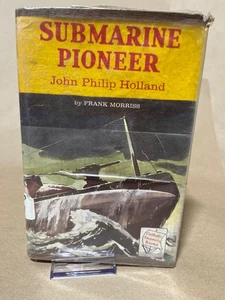 Submarine Pioneer: John Philip Holland [Hardcover] Frank Morriss - Imagen 1 de 12