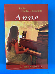 Anne, Les soeurs Deblois tome 3 Louise Tremblay-D'Essiambre