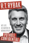 Pothole Confidential  My Life As Mayor Of Minneapolis Paperback By Rybak R