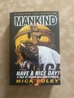 Mankind, have a nice day. Signed by WWF Mick Foley.