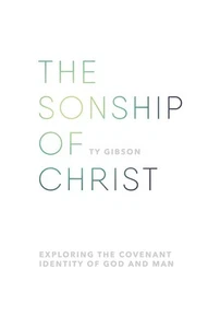 The Sonship of Christ: Exploring the Covenant Identity of God and Man - Picture 1 of 1