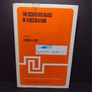 The Scientific Basis of Flocculation by Kenneth Ives -Hardcover 1978 -Ex libris - Picture 1 of 14